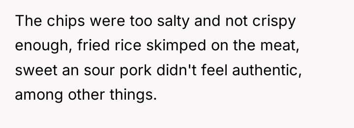 The chips were too salty and not crispy enough, fried...