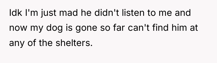 Idk I'm just mad he didn't listen to me and...