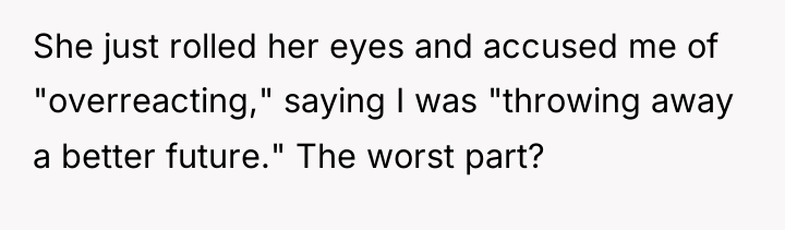 She just rolled her eyes and accused me of "overreacting,"...
