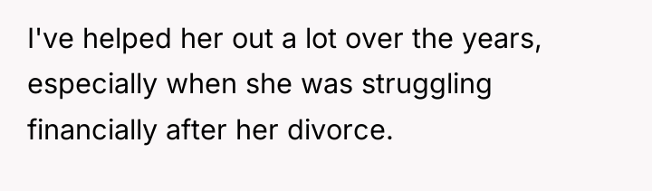 I've helped her out a lot over the years, especially...