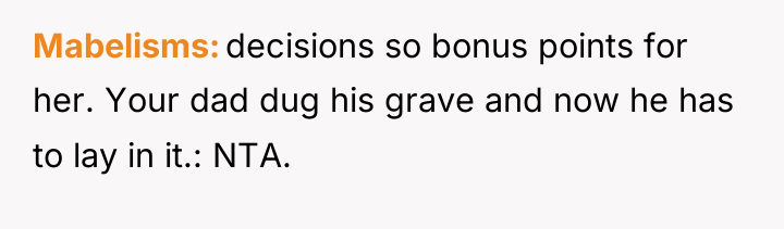Mabelisms decisions so bonus points for her. Your dad dug...