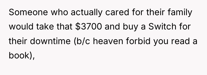 Someone who actually cared for their family would take that...