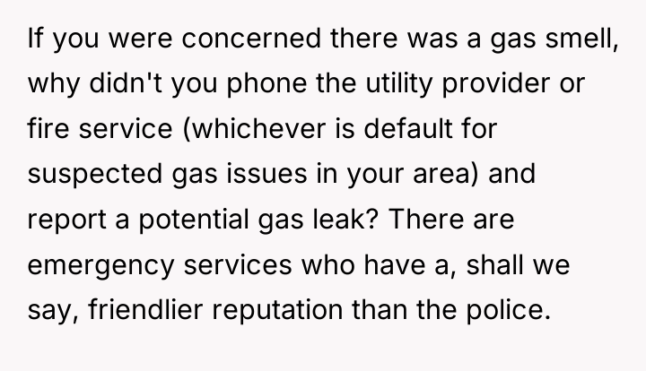 If you were concerned there was a gas smell, why...