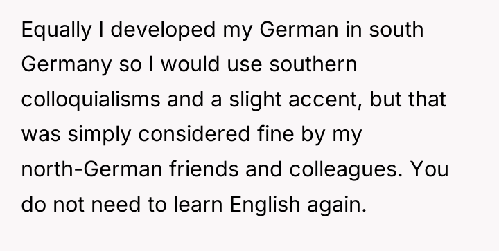 Equally I developed my German in south Germany so I...