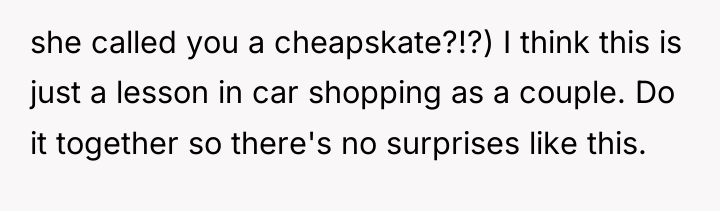 she called you a cheapskate?!?) I think this is just...