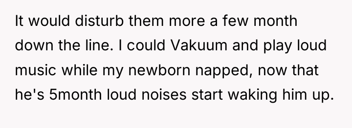 It would disturb them more a few month down the...