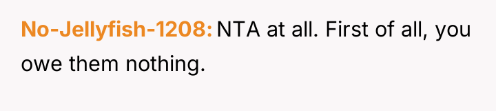 No-Jellyfish-1208 NTA at all. First of all, you owe them...