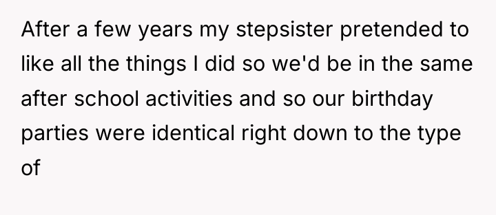 After a few years my stepsister pretended to like all...
