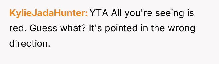 KylieJadaHunter YTA All you're seeing is red. Guess what? It's...