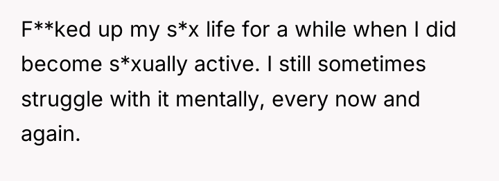 F**ked up my s*x life for a while when I...