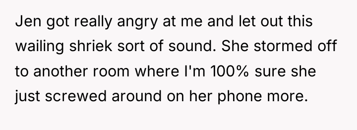 Jen got really angry at me and let out this...