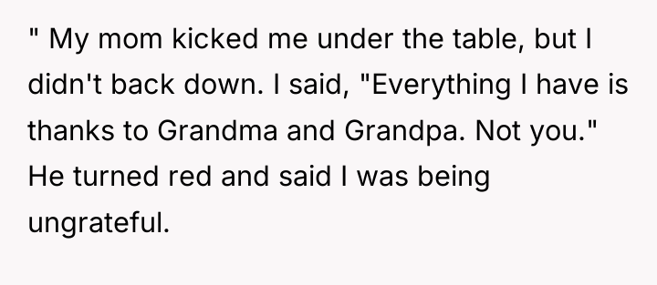 " My mom kicked me under the table, but I...