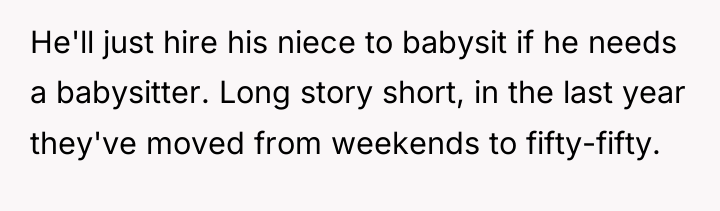 He'll just hire his niece to babysit if he needs...