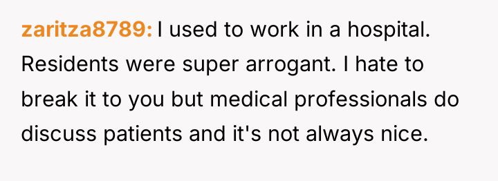 zaritza8789 I used to work in a hospital. Residents were...