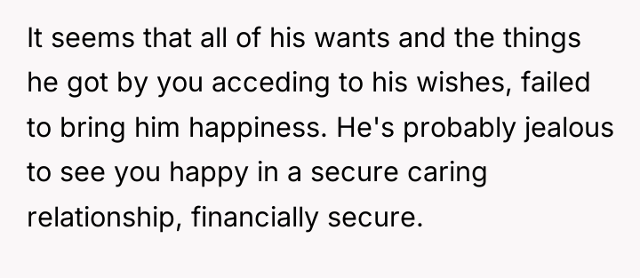 It seems that all of his wants and the things...