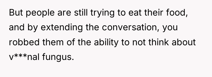 But people are still trying to eat their food, and...