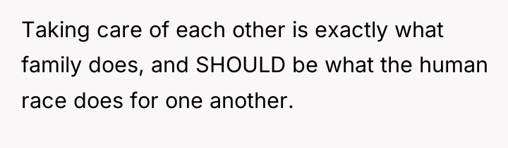 Taking care of each other is exactly what family does,...