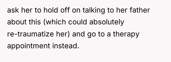 ask her to hold off on talking to her father...