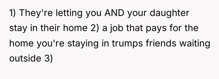 1) They're letting you AND your daughter stay in their...
