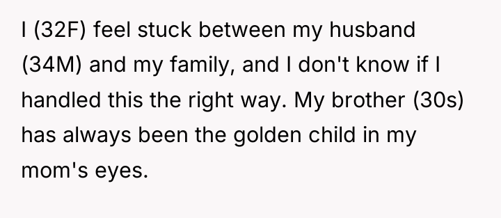 I (32F) feel stuck between my husband (34M) and my...