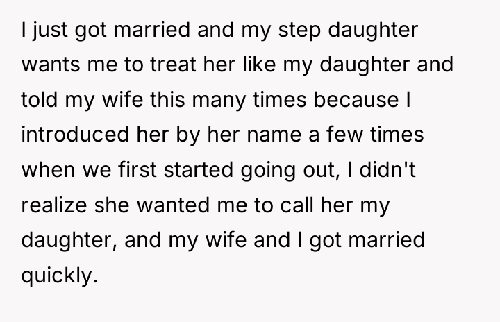 I just got married and my step daughter wants me...