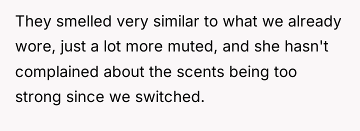 They smelled very similar to what we already wore, just...