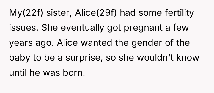 My(22f) sister, Alice(29f) had some fertility issues. She eventually got...