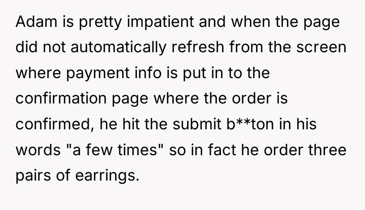 Adam is pretty impatient and when the page did not...