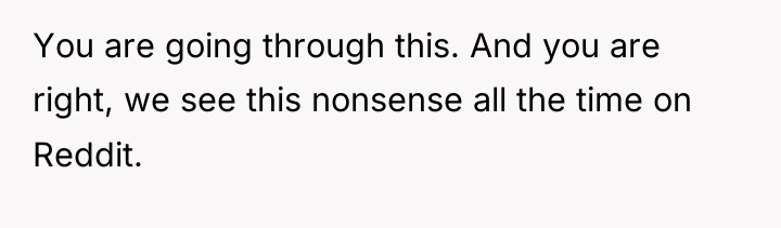 You are going through this. And you are right, we...