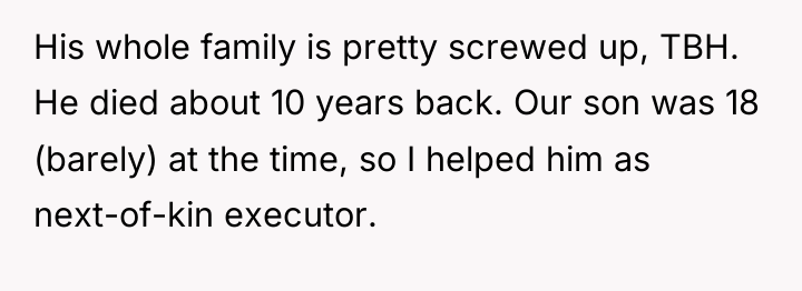 His whole family is pretty screwed up, TBH. He died...