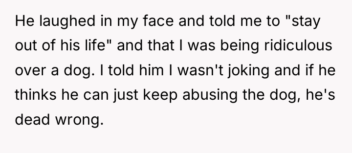 He laughed in my face and told me to "stay...
