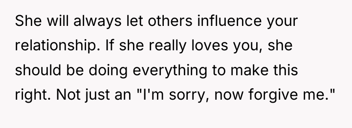 She will always let others influence your relationship. If she...