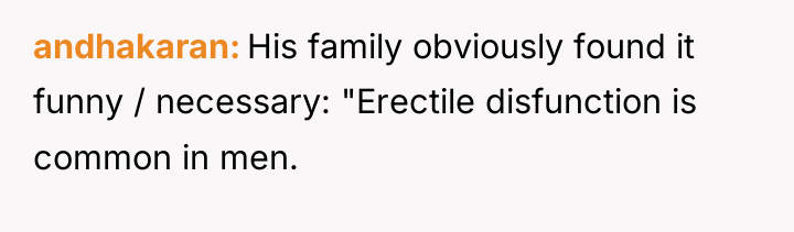 andhakaran His family obviously found it funny / necessary: "Erectile...