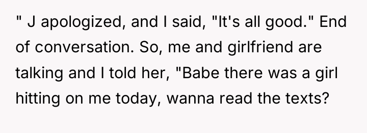 " J apologized, and I said, "It's all good." End...