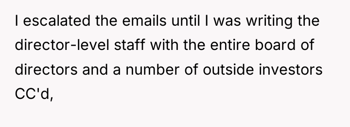 I escalated the emails until I was writing the director-level...