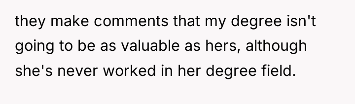 they make comments that my degree isn't going to be...