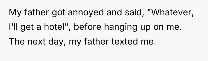 My father got annoyed and said, "Whatever, I'll get a...