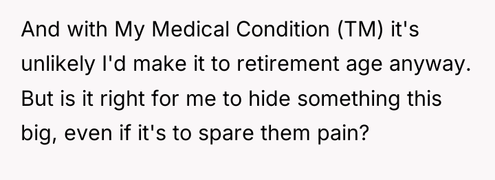 And with My Medical Condition (TM) it's unlikely I'd make...