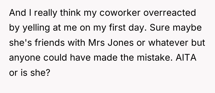 And I really think my coworker overreacted by yelling at...