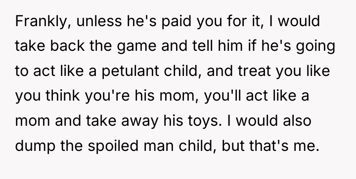 Frankly, unless he's paid you for it, I would take...
