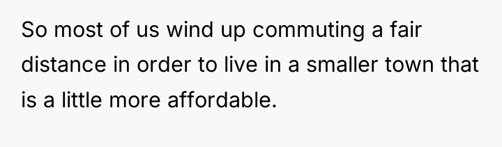 So most of us wind up commuting a fair distance...