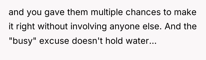 and you gave them multiple chances to make it right...