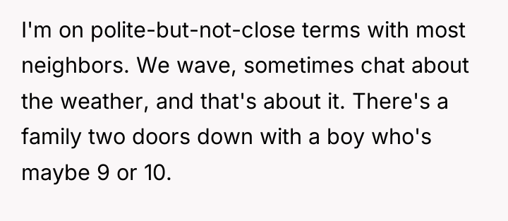 I'm on polite-but-not-close terms with most neighbors. We wave, sometimes...