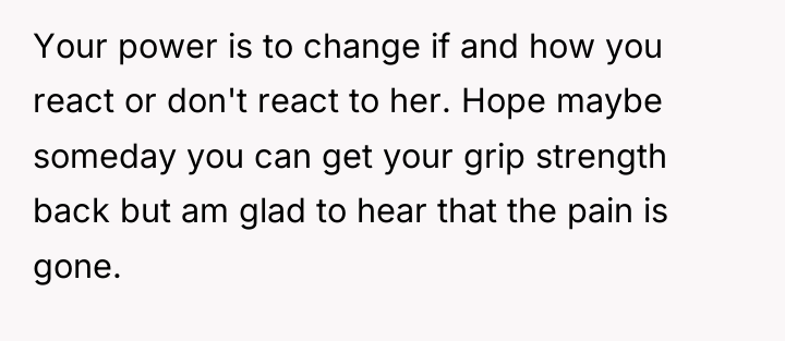 Your power is to change if and how you react...