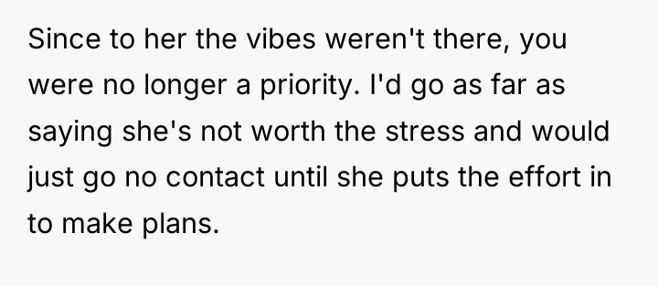 Since to her the vibes weren't there, you were no...