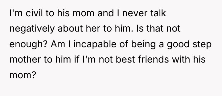 I'm civil to his mom and I never talk negatively...