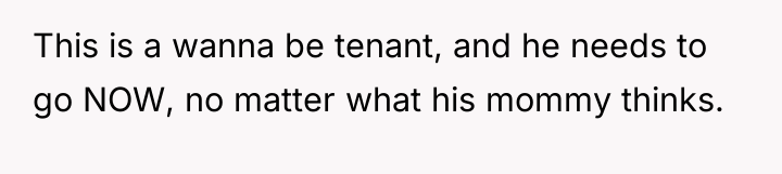 This is a wanna be tenant, and he needs to...
