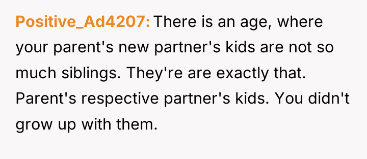 Positive_Ad4207 There is an age, where your parent's new partner's...