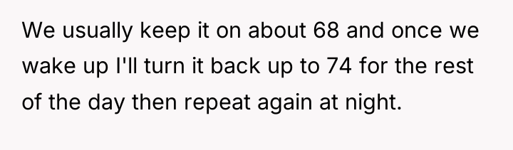 We usually keep it on about 68 and once we...