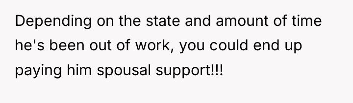 Depending on the state and amount of time he's been...